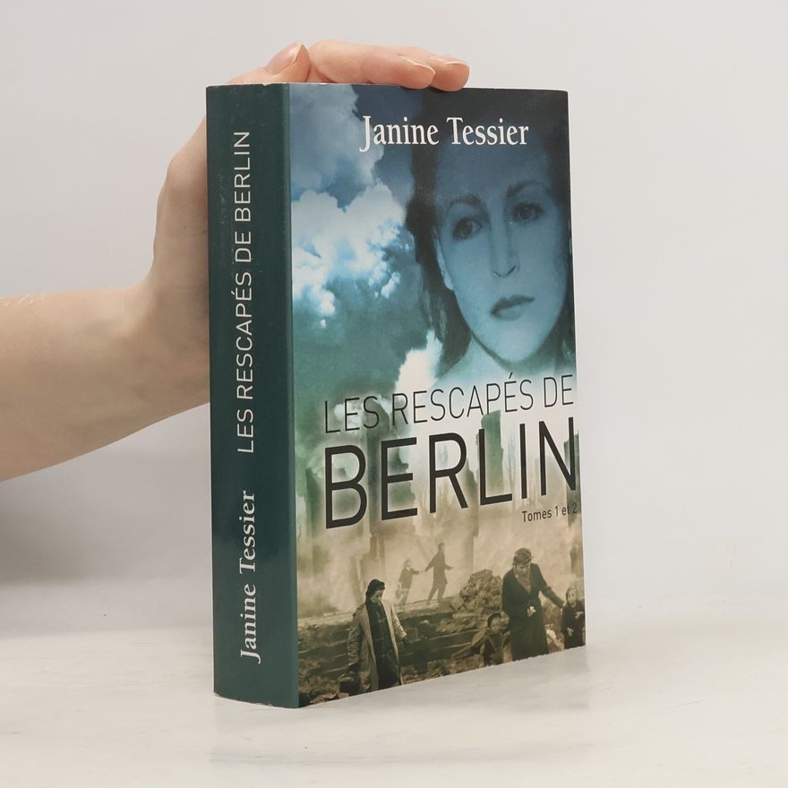 Janine Tessier Les rescapés de Berlin