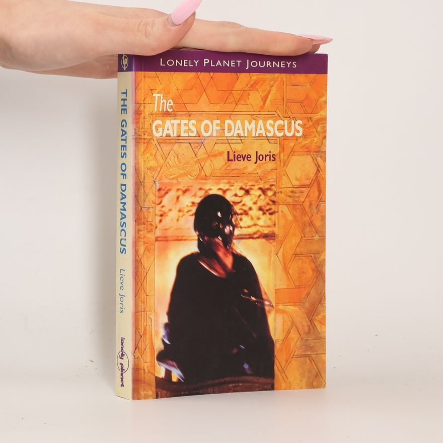 Lieve Joris Lonely Planet Journeys: The Gates of Damascus