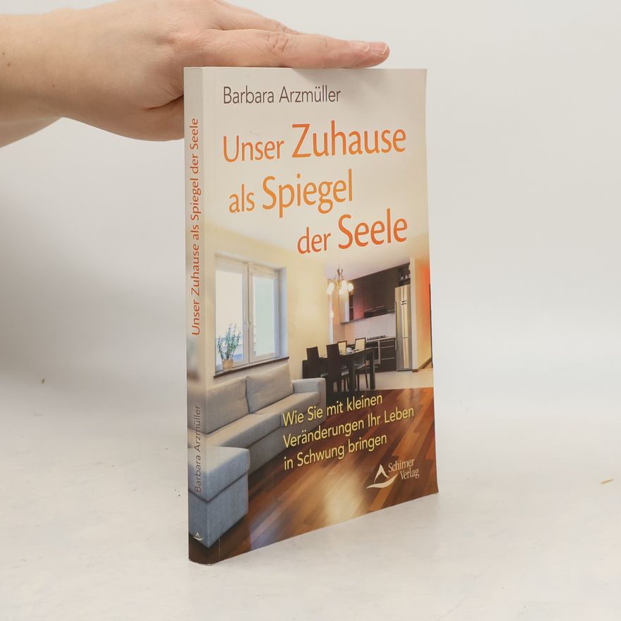 Barbara Arzmüller Unser Zuhause als Spiegel der Seele