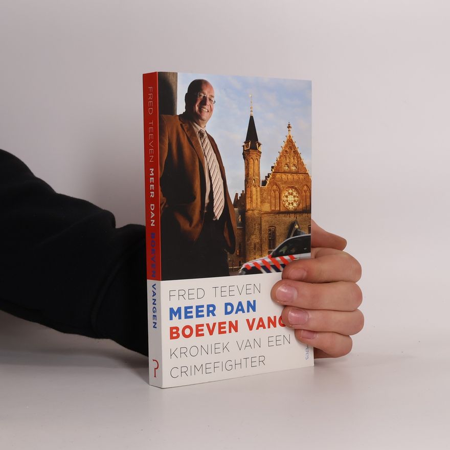 Fred Teeven Meer dan boeven vangen