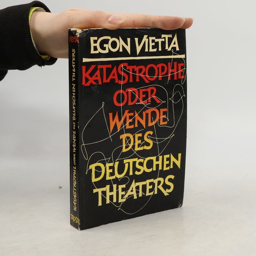 Egon Vietta Katastrophe oder Wende des deutschen Theaters