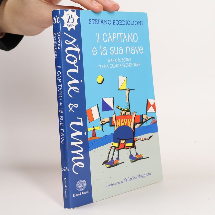Stefano Bordiglioni Storie e Rime: Il capitano e la sua nave. Diario di bordo di una quarta elementare