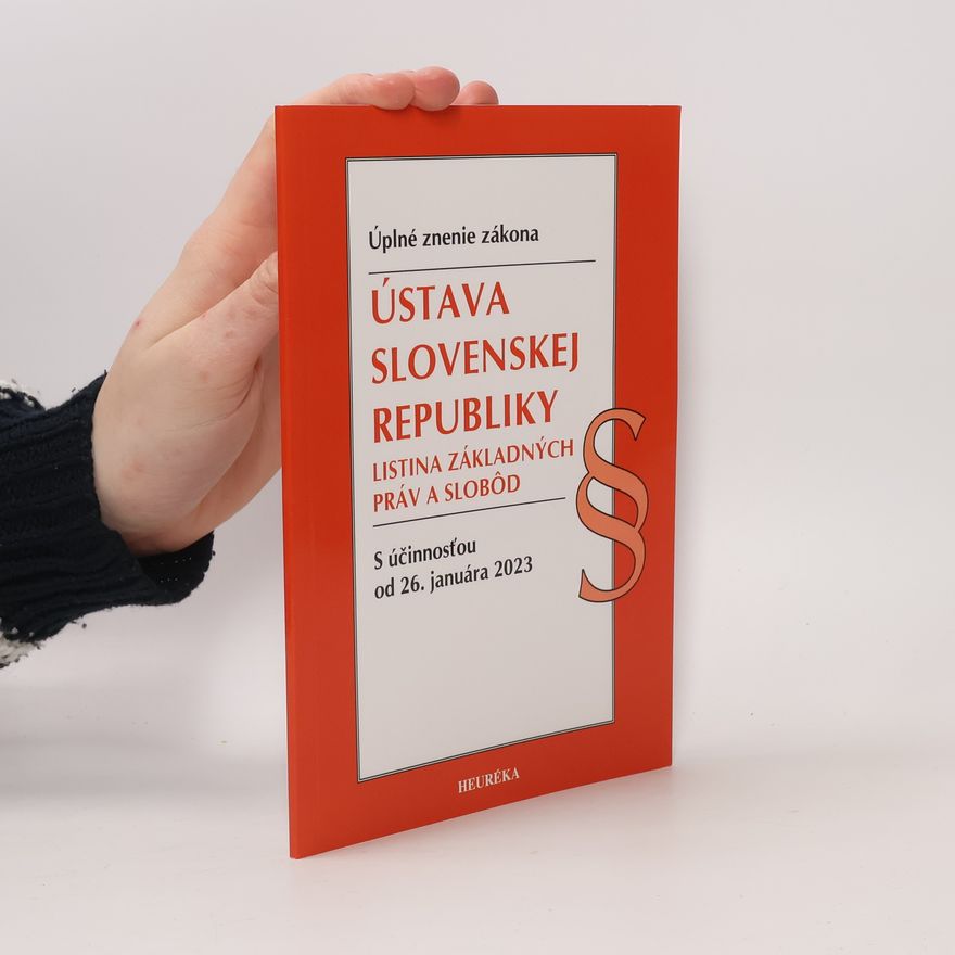 Collectif d'auteurs Ústava Slovenskej Republiky, Listina základných práv a slobôd: Úplné znenie zákona - S účinnosťou od 26. januára 2023