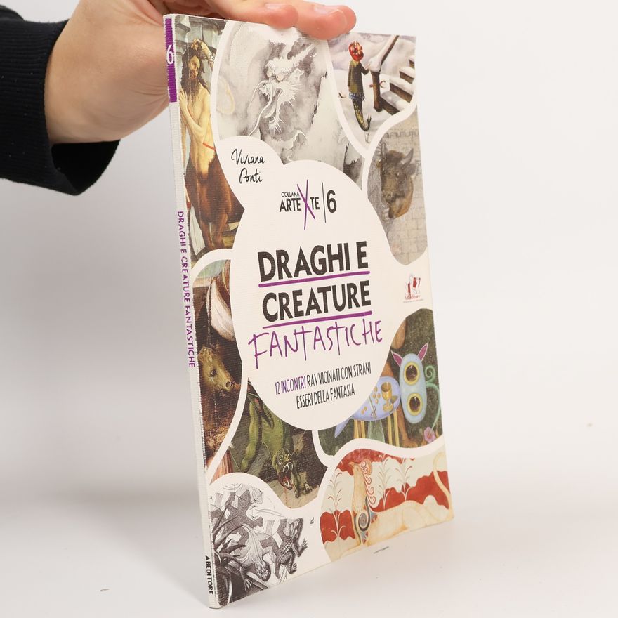 Viviana Ponti Arte x te - 6: Draghi e creature fantastiche