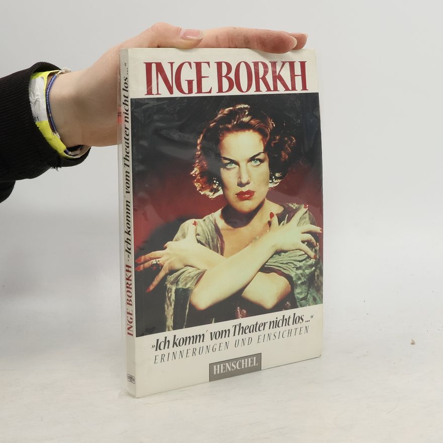 Inge Borkh Ich komm' vom Theater nicht los...