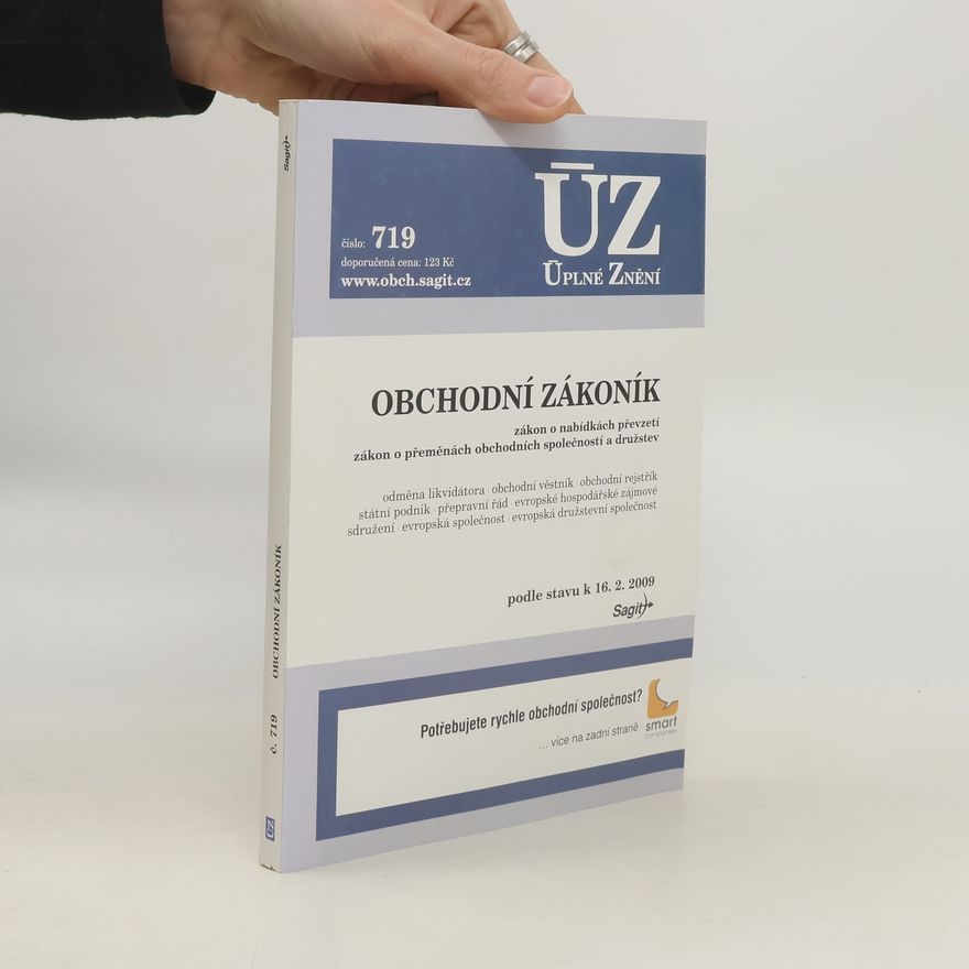 Kolektiv autorů Obchodní zákoník : zákon o nabídkách převzetí : zákon o přeměnách obchodních společností a družstev: ÚZ-Úplné Znění č. 719