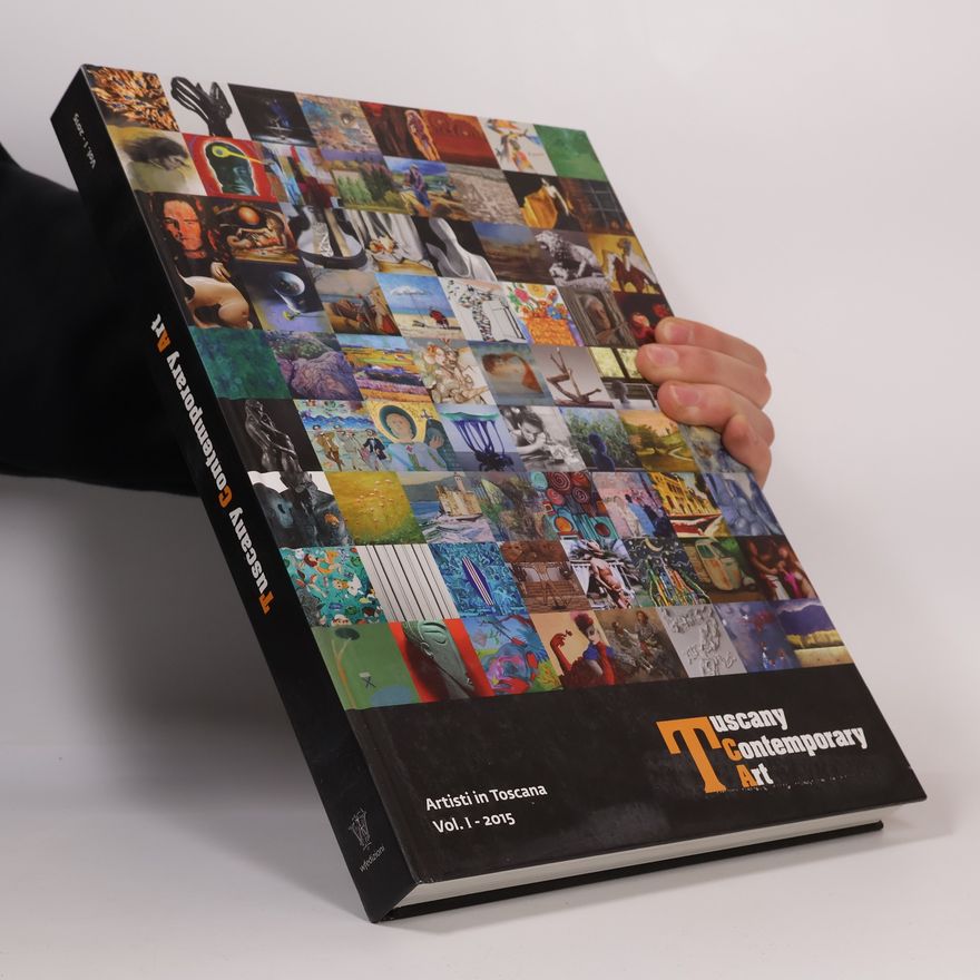Various authors Tuscany Contemporary Art. Artisti in Toscana. Ediz. illustrata