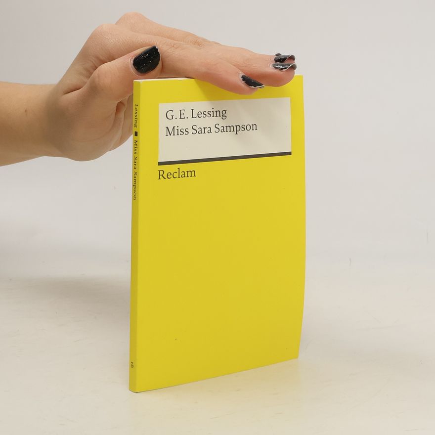 Gotthold Ephraim Lessing Miss Sara Sampson : ein Trauerspiel in fünf Aufzügen