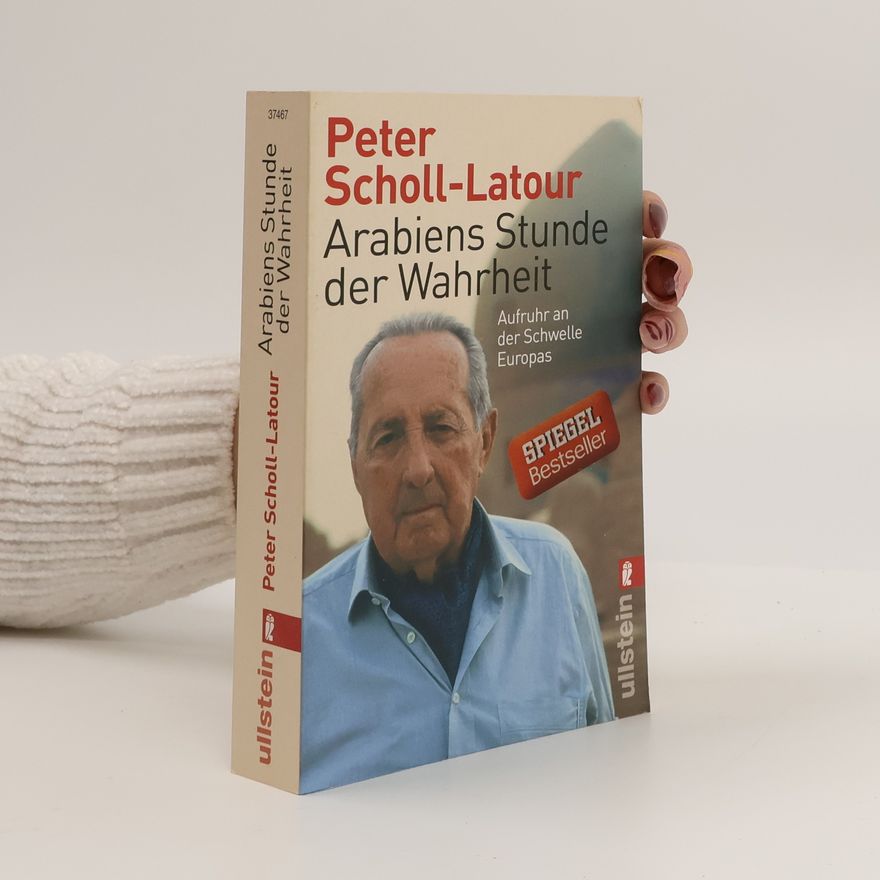 Peter Scholl-Latour Arabiens Stunde der Wahrheit