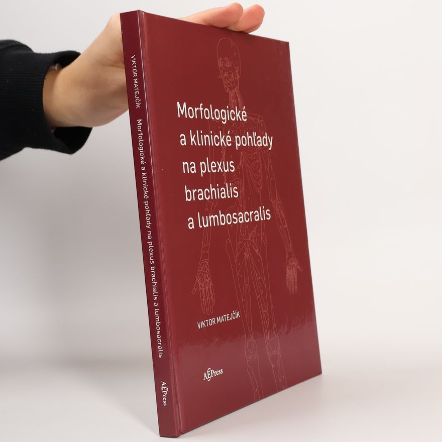 Viktor Matejčík Morfologické a klinické pohľady na plexus brachialis a lumbosacralis