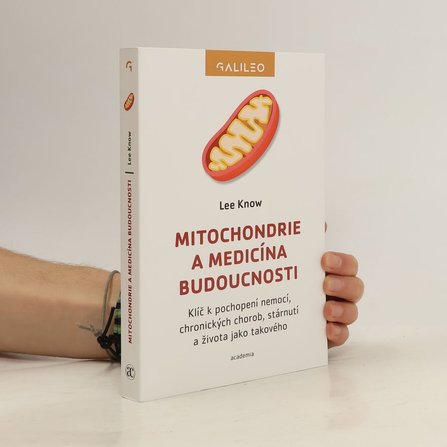 Aneta Buchtelová Mitochondrie a medicína budoucnosti. Klíč k pochopení nemocí, chronických chorob, stárnutí a života jako takového