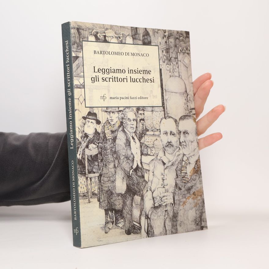 Bartolomeo Di Monaco Leggiamo insieme gli scrittori lucchesi