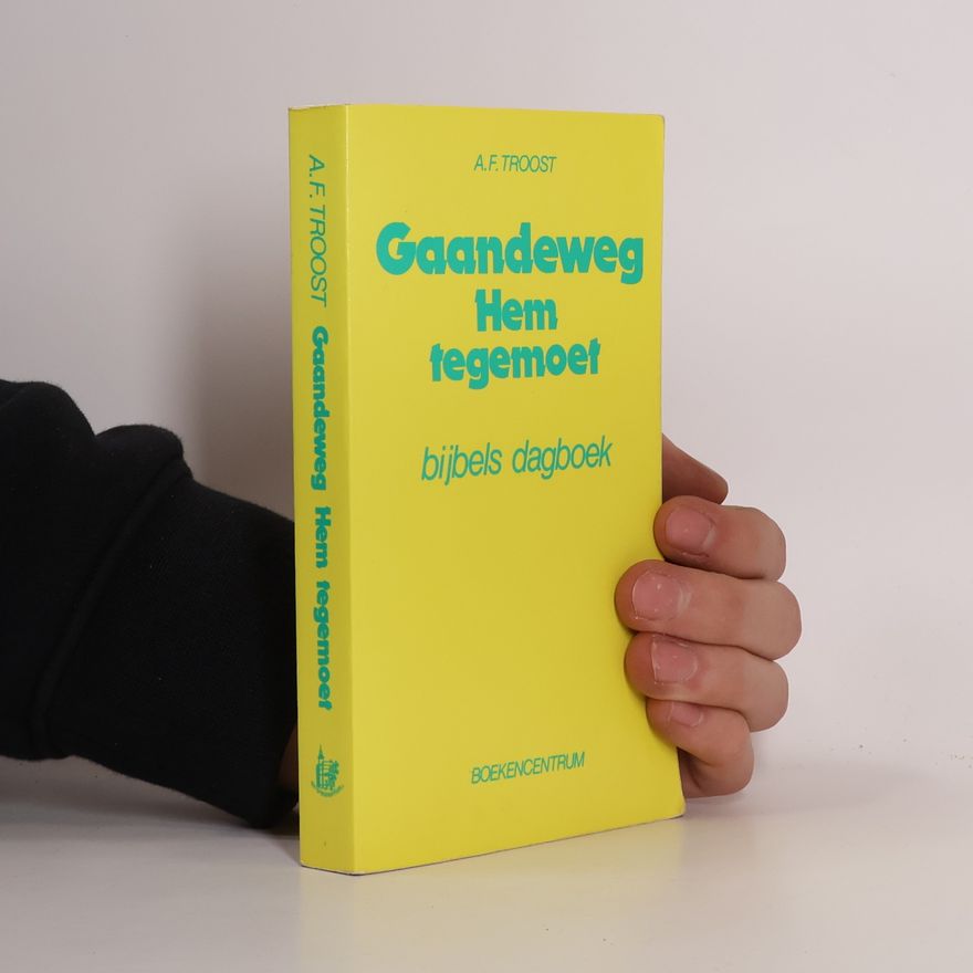 A. F. Troost Gaandeweg Hem tegemoet