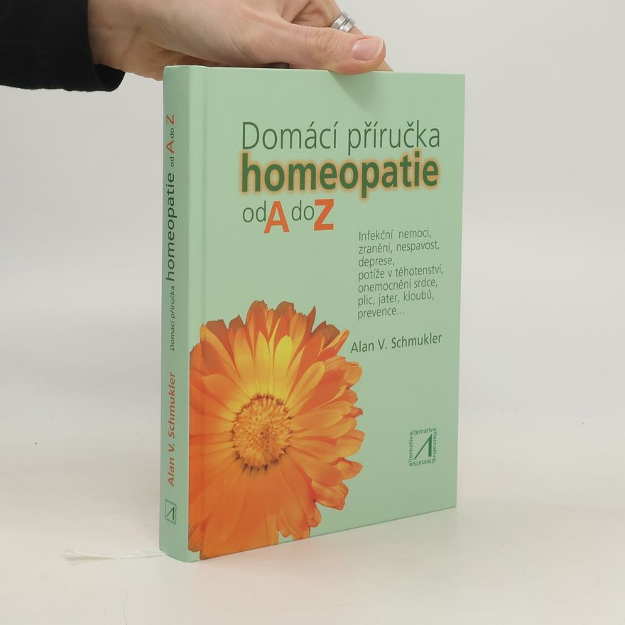 Alan V. Schmukler Domácí příručka homeopatie od A do Z