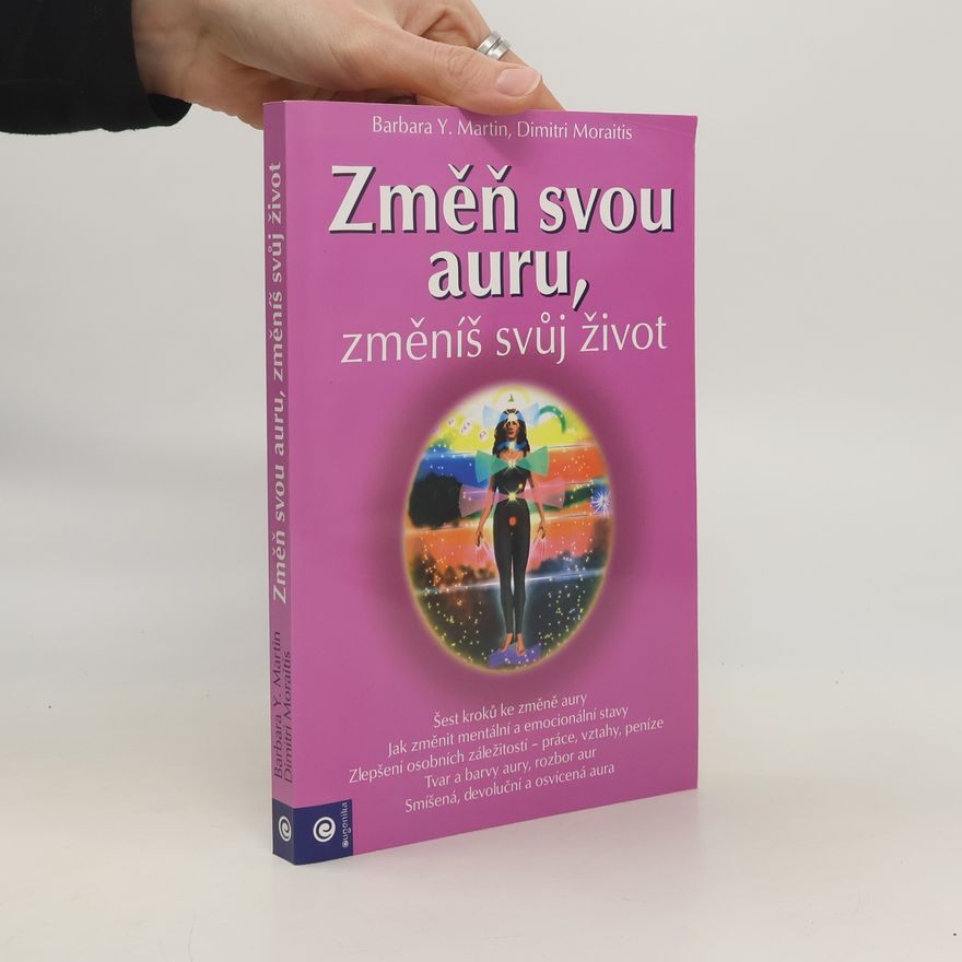 Barbara Y. Martin Změň svou auru, změníš svůj život: Jak rozvinout svou duchovní sílu krok za krokem