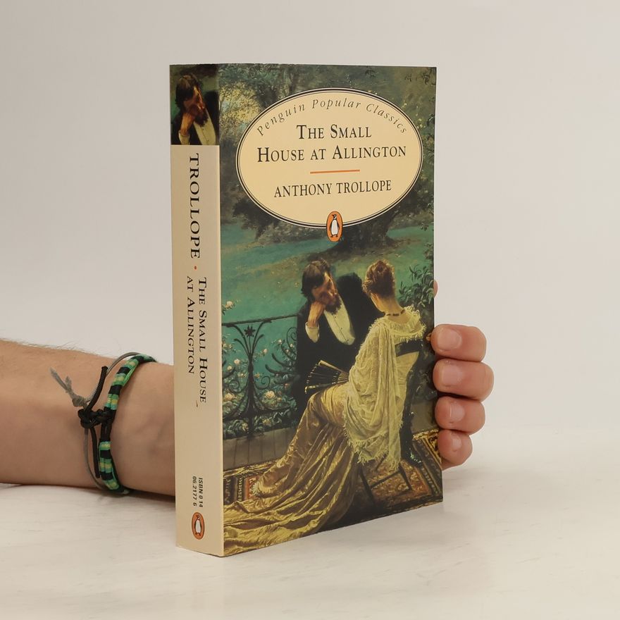 Anthony Trollope The Small House at Allington