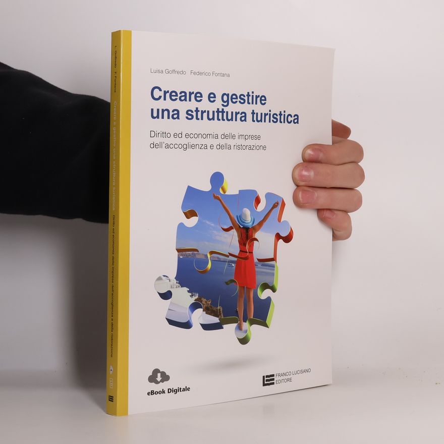 Pierantonio Giudici Creare e gestire una struttura turistica. Diritto ed economia delle imprese dell'accoglienza e della ristorazione. Per le Scuole superiori. Con Contenuto digitale (fornito elettronicamente)
