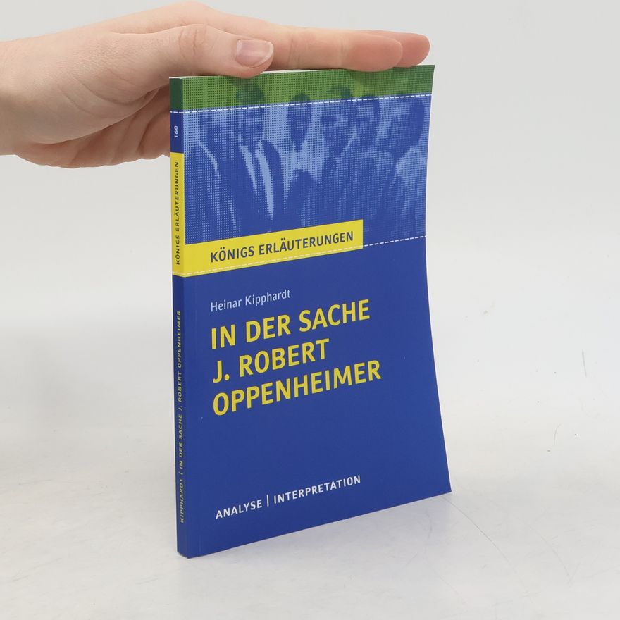 Heinar Kipphardt In der Sache J. Robert Oppenheimer von Heinar Kipphardt