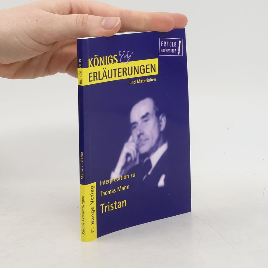 Nadine Heckner Königs Erläuterungen - 470: Erläuterungen zu Thomas Mann, Tristan