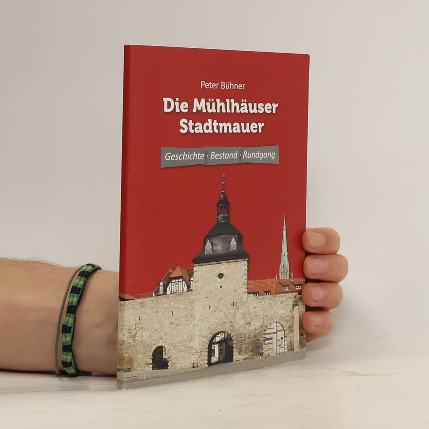 Peter Bühner Die Mühlhäuser Stadtmauer