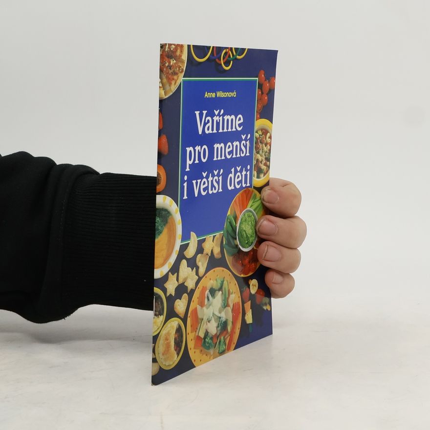 Anne Wilson Vaříme pro menší i větší děti