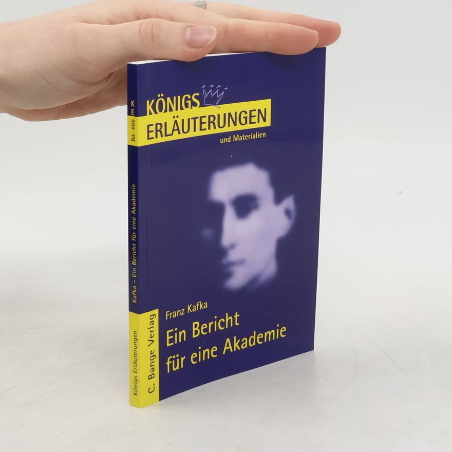 Margret Westerwinter Königs Erläuterungen und Materialien - 466: Ein Bericht für eine Akademie