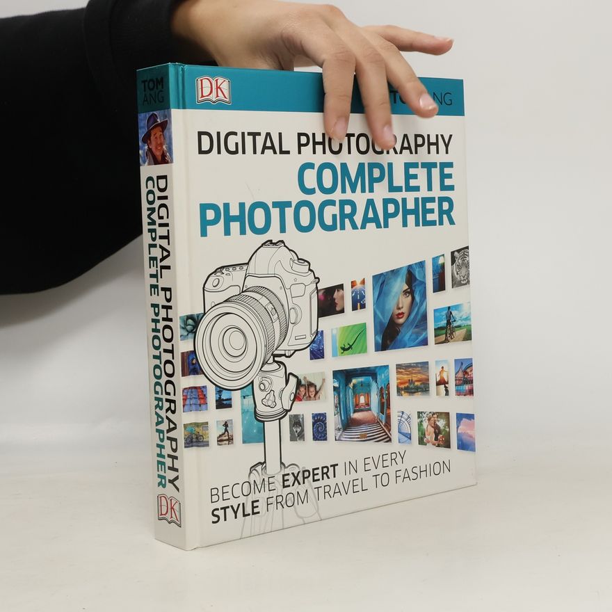 Tom Ang Digital Photography Complete Photographer