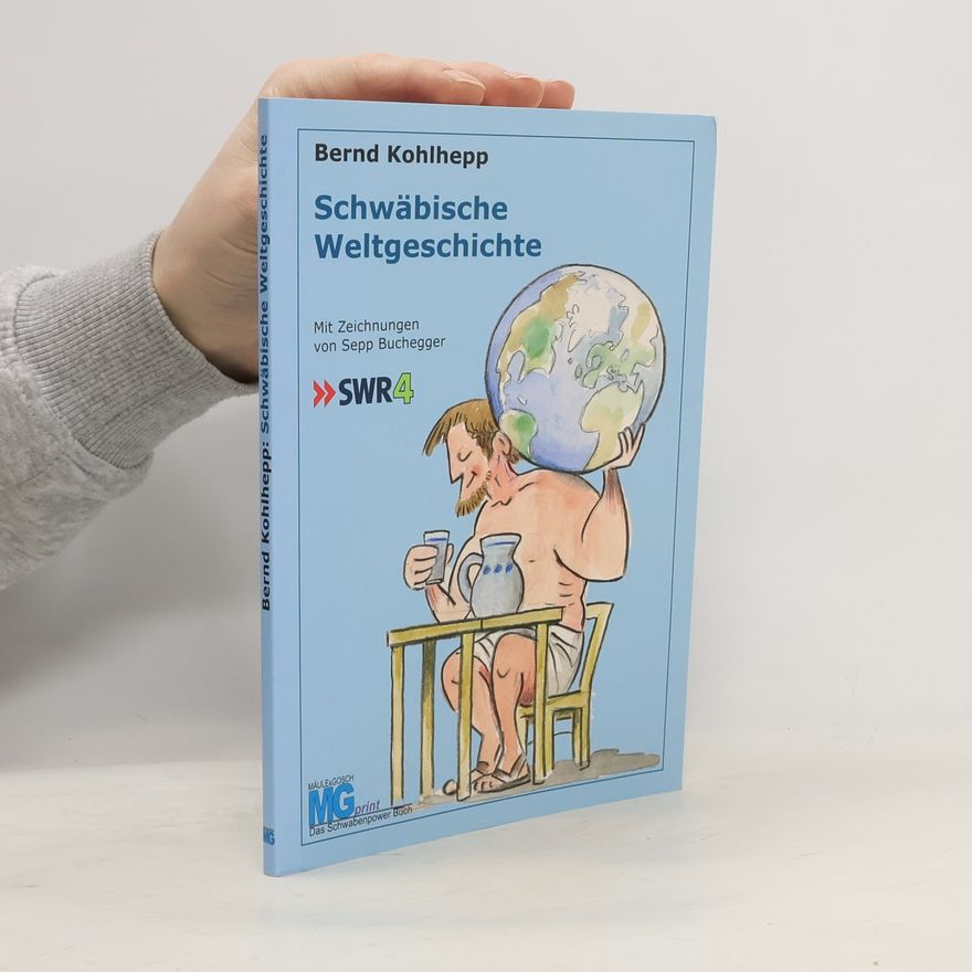 Bernd Kohlhepp Schwäbische Weltgeschichte