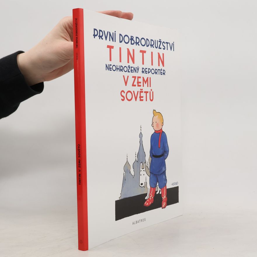 Hergé Tintin v zemi Sovětů : první dobrodružství : neohrožený reportér