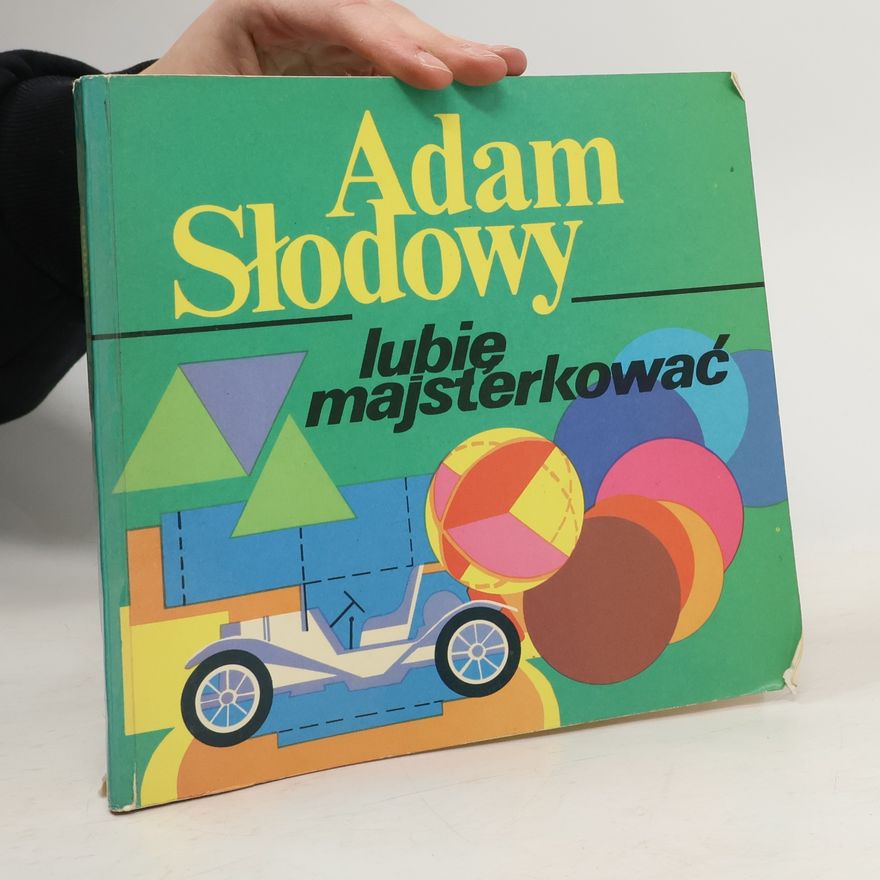 Adam Slodowy Lubię majsterkować
