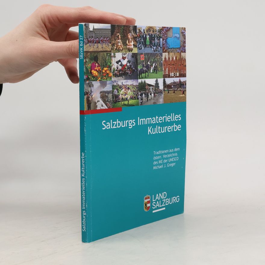 Michael J. Greger Salzburger Beiträge zur Volkskunde - 27: Salzburgs Immaterielles Kulturerbe