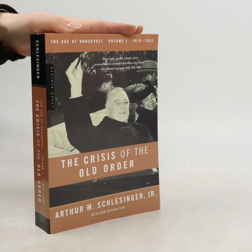 Arthur M. Schlesinger, Jr. The Age of Roosevelt - 1: The Crisis of the Old Order 1919-33
