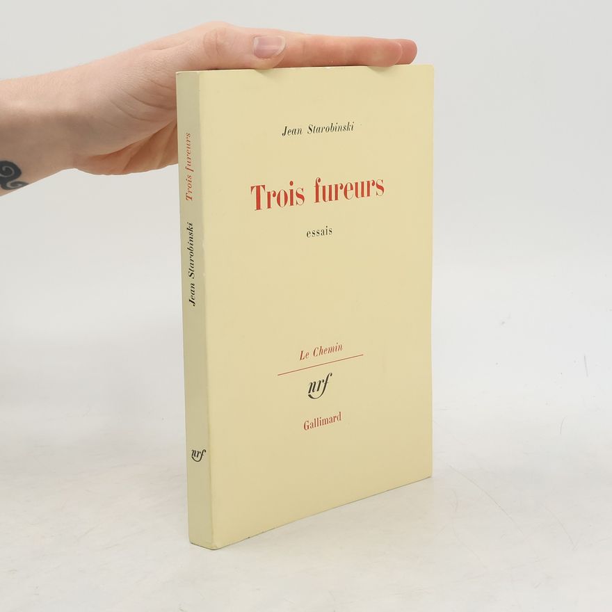 Jean Starobinski Trois fureurs