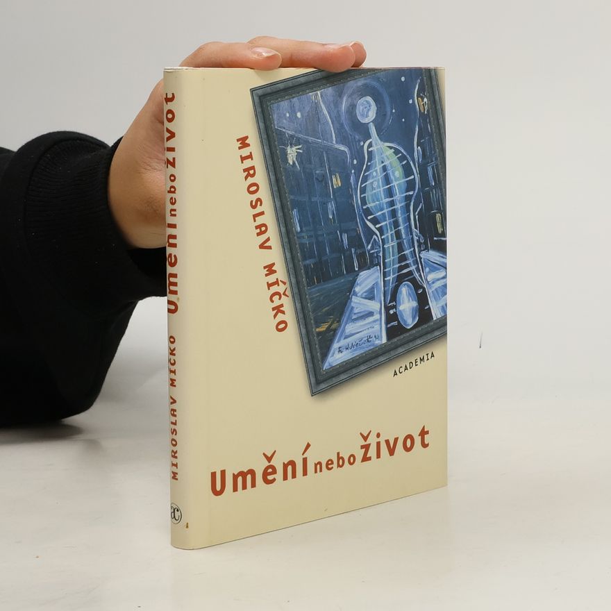 Miroslav Míčko Umění nebo život - rozhovory a vyznání