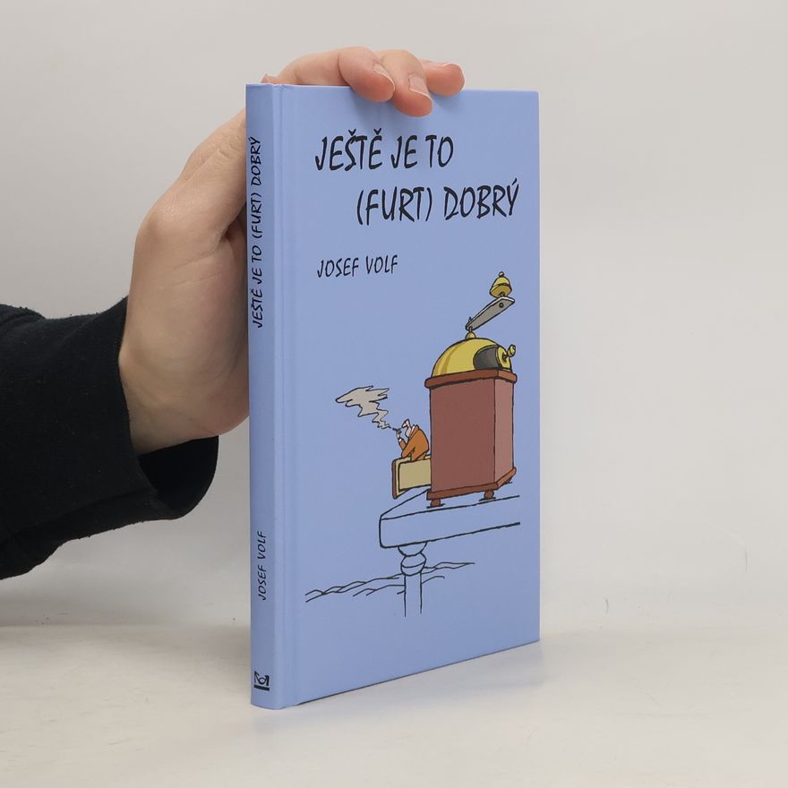 Josef Volf Ještě je to (furt) dobrý
