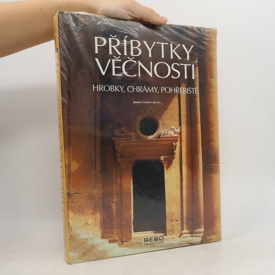 Alberto Siliotti Příbytky věčnosti. Hrobky, chrámy, pohřebiště