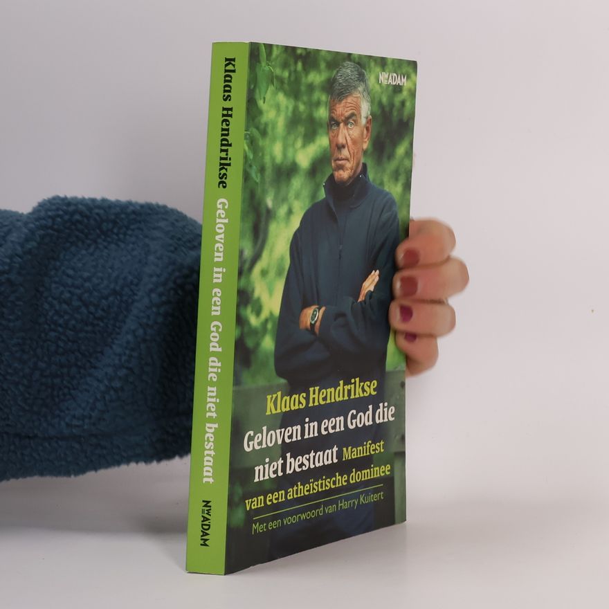 Klaas Hendrikse Geloven in een God die niet bestaat