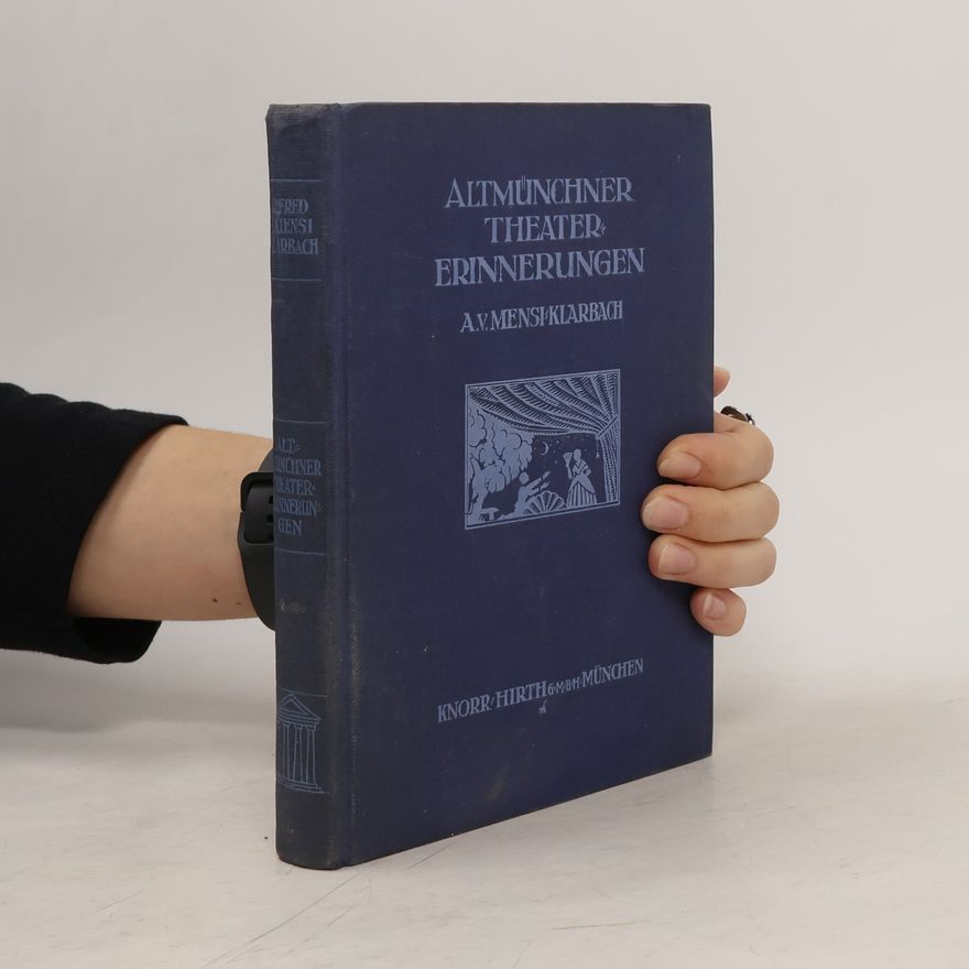 Alfred von Mensi-Klarbach Alt-Münchner Theater-Erinnerungen
