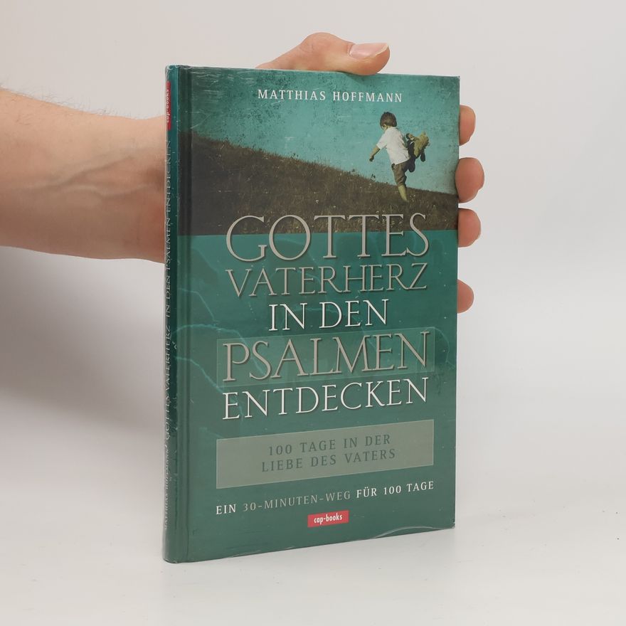 Matthias Hoffmann Gottes Vaterherz in den Psalmen entdecken