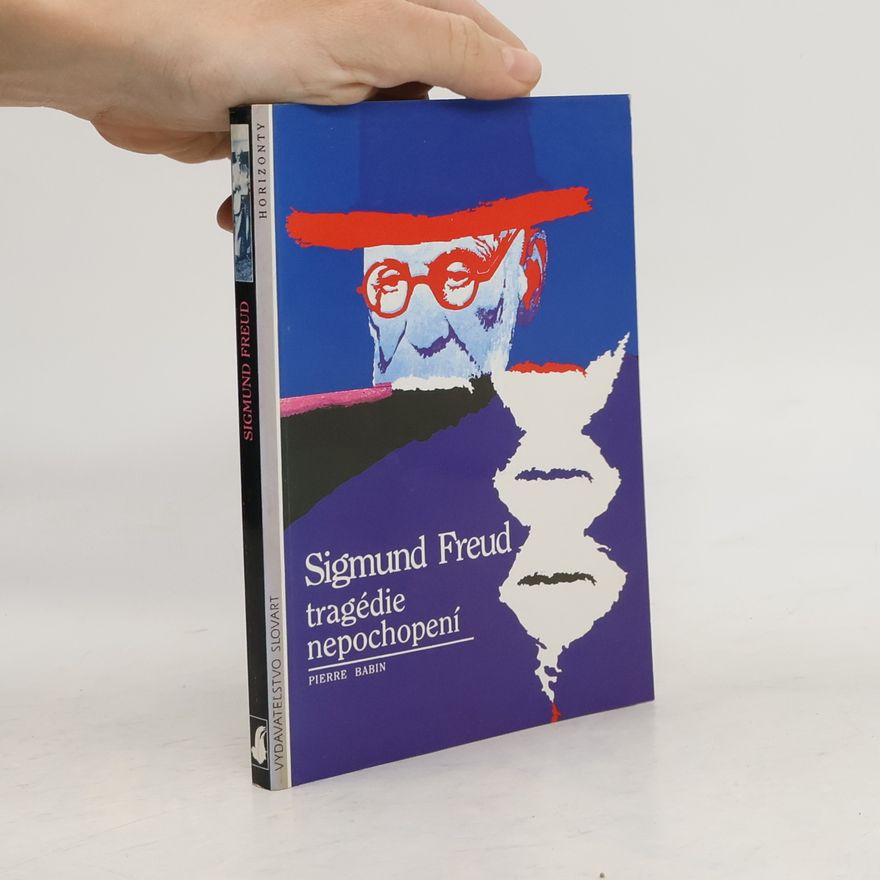 Pierre Babin Sigmund Freud: Tragédie nepochopení