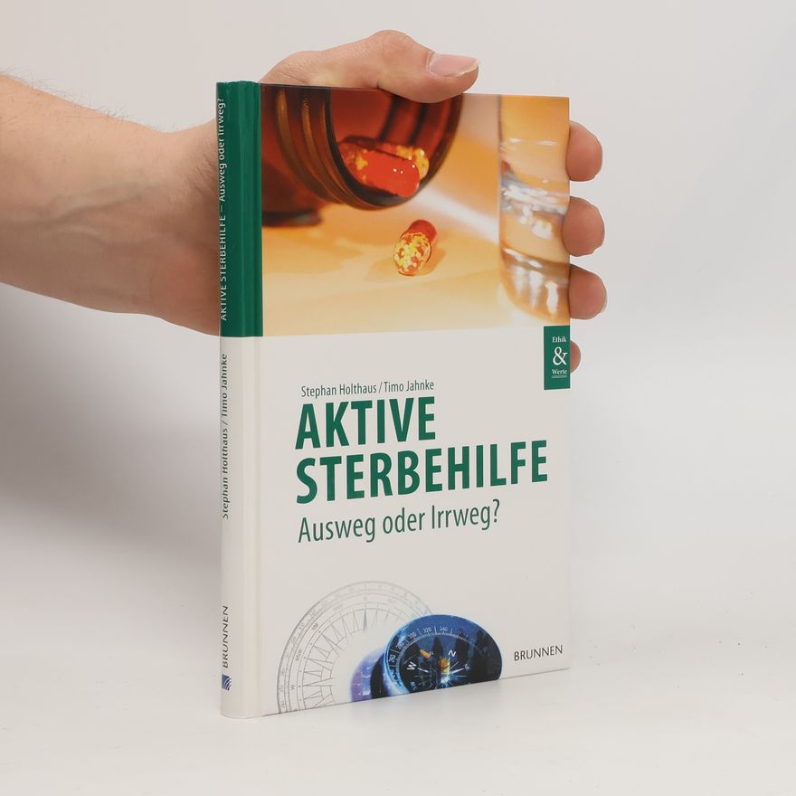 Timo Jahnke Aktive Sterbehilfe - Ausweg oder Irrweg? (Edition Ethik & Werte)