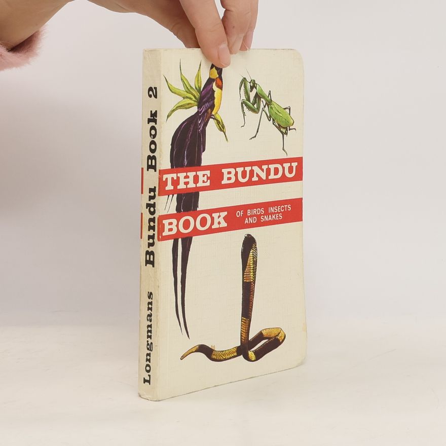 Various authors The Bundu Book 2. Of Birds Insects And Snakes