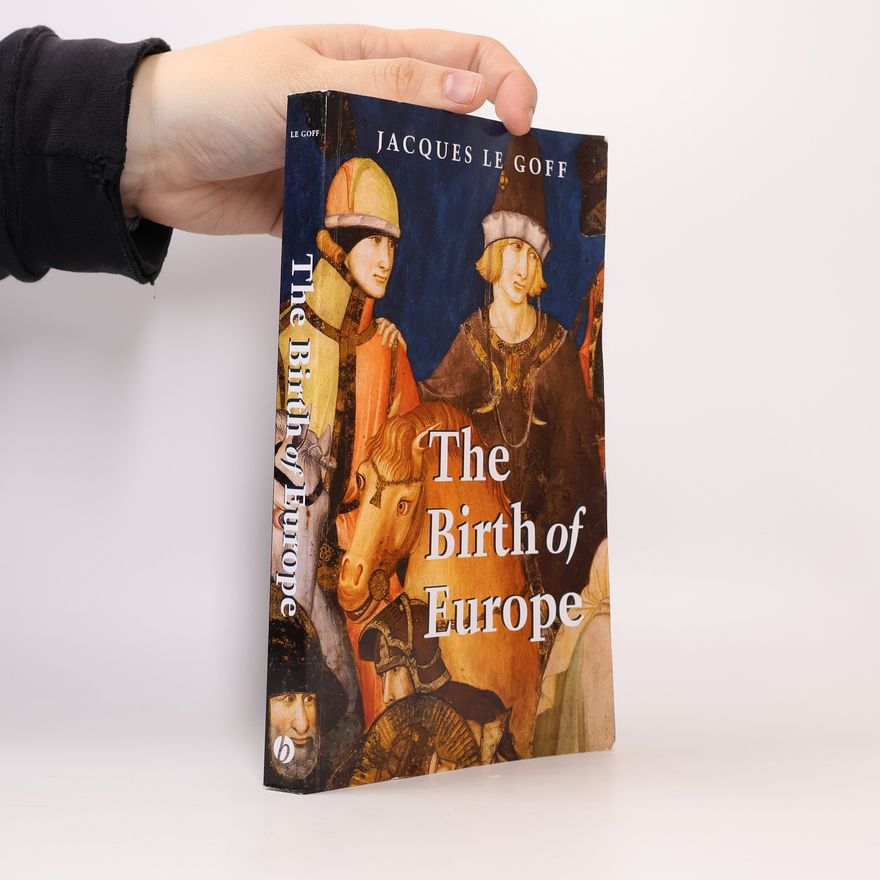 Jacques Le Goff The Birth of Europe