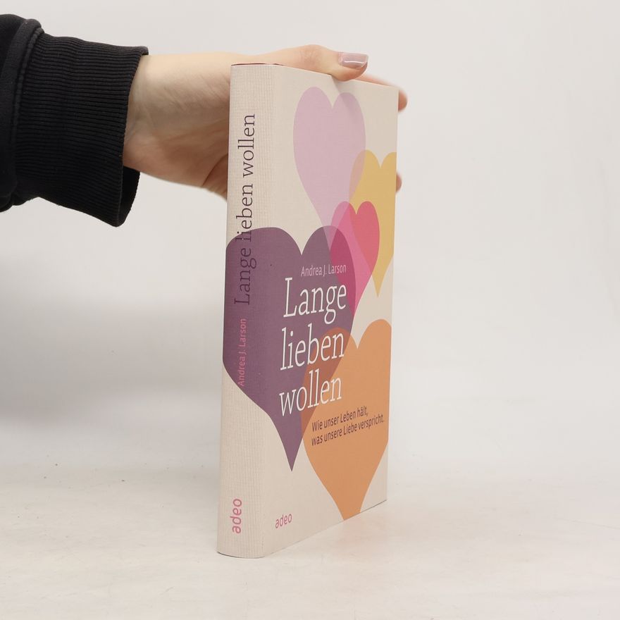 Andrea J. Larson Lange lieben wollen