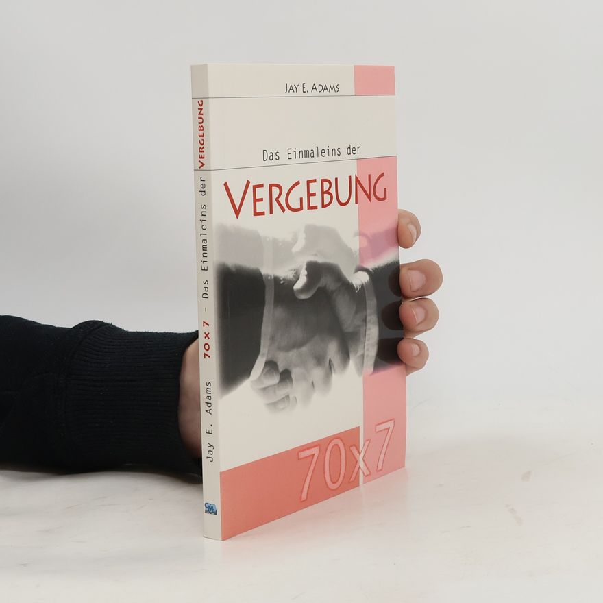 Jay E. Adams Das Einmaleins der Vergebung