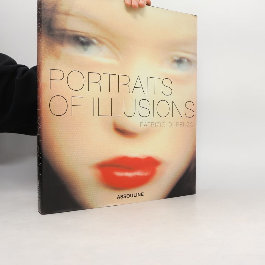 Patrizio Di Renzo Portraits of Illusions