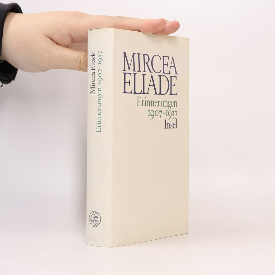 Mircea Eliade Erinnerungen 1907 [neunzehnhundertsieben] - 1937