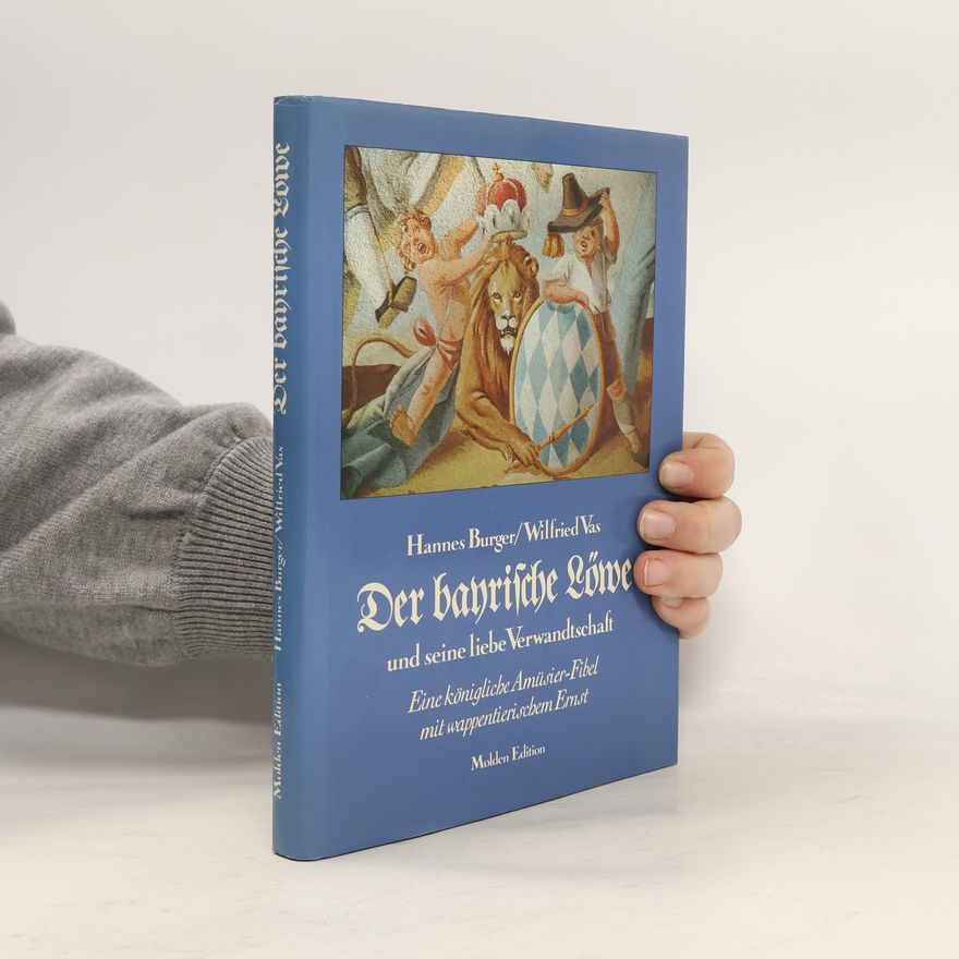Hannes Burger Der bayrische Löwe und seine liebe Verwandtschaft