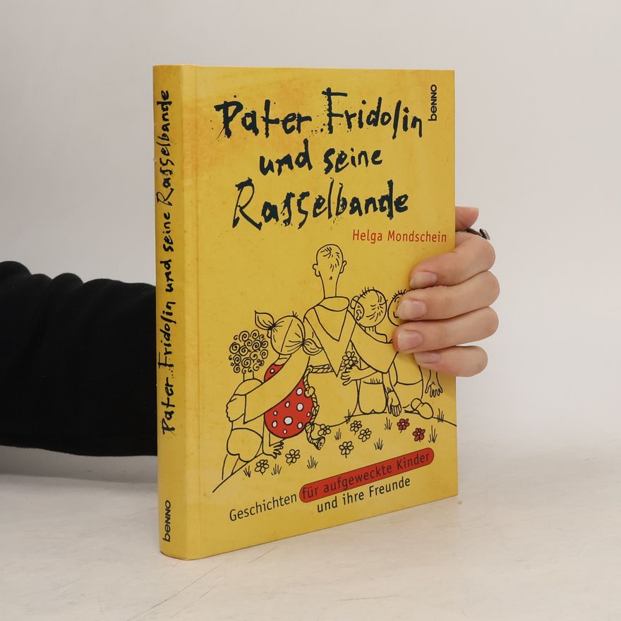 Helga Mondschein Pater Fridolin und seine Rasselbande. Geschichten für aufgeweckte Kinder und ihre Freunde.
