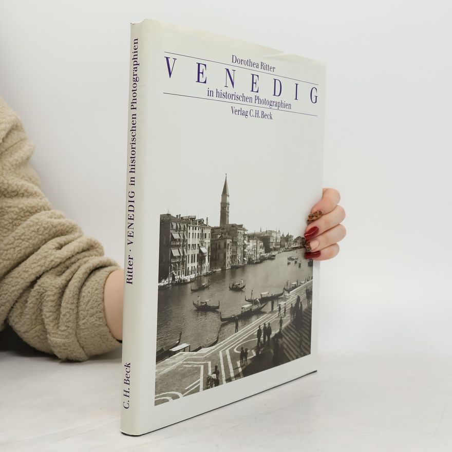 Dorothea Ritter Venedig in historischen Photographien 1841 - 1920